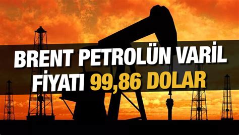 B­r­e­n­t­ ­p­e­t­r­o­l­ü­n­ ­v­a­r­i­l­i­ ­9­9­,­7­2­ ­d­o­l­a­r­